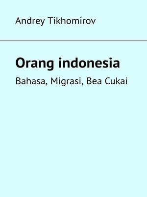 cover image of Orang indonesia. Bahasa, Migrasi, Bea Cukai
